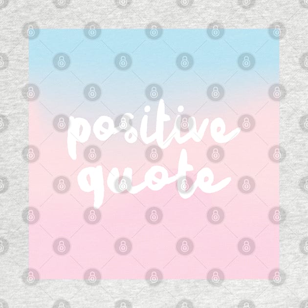 Positive Quote - Humorous Positivity Parody Design by DankFutura